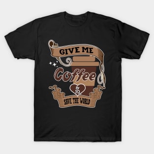 Best Gift Idea for Coffee Drinker T-Shirt